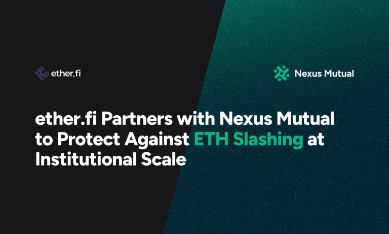 Ether.fi Partners With Nexus Mutual To Protect Against ETH Slashing At Institutional Scale Ether.fi Partners With Nexus Mutual To Protect Against ETH Slashing At Institutional Scale